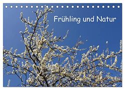 Frühling und Natur (Tischkalender 2024 DIN A5 quer), CALVENDO Monatskalender: Naturbilder und Inspirationen im Frühling