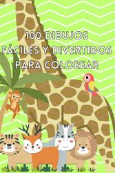 Libro de Colorear de Animales para Niños +3 | 100 Dibujos Fáciles y Divertidos para Colorear: Libro educativo para estimular la creatividad y la ... Leones, Gatos, Perros, Dinosaurios y Más