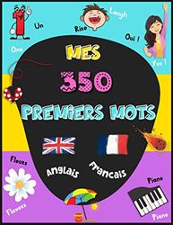 Mes premiers mots Anglais: Imagier Anglais Français, avec plus de 350 mots et images en COULEURS. Livre pour apprendre l'anglais aux enfants, de 3 ans à 6 ans. Mon premier imagier bilingue