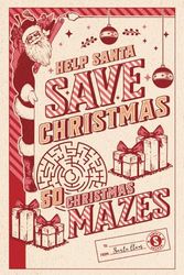 Help Santa Save Christmas: 50 Christmas Mazes