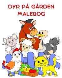 Dyr på Gården Malebog: Store illustrationer, sjove dyr at farvelægge til børn i alderen 2+
