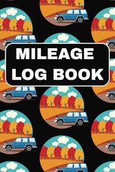 Mileage Log Book: Automotive Mileage Journal, Odometer Tracker Notebook, Car and Truck For Personal Taxes or Small Business|110 Pages, 6x9"