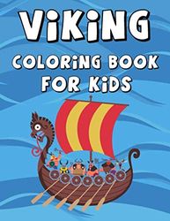 Viking Coloring Book For Kids: Vikings Weapons, Boats, Faces & More !