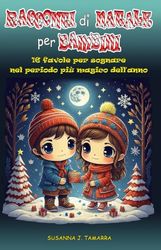 RACCONTI DI NATALE PER BAMBINI - 16 Favole per Sognare nel periodo più Magico dell’anno: Favole di Natale per bambini - Fiabe di Natale per bambini - ... - Libri Avvento (IL SOTTOBOSCO INCANTATO)