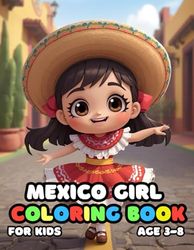 Mexico Girl Coloring For Kid Book Age 3-8: bold and easy of 51 High Quality Mexico Girl coloring pages
