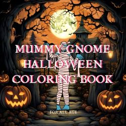 Mummy Gnome Halloween Coloring Book: Mummy Gnome-Sized Haunted House Of Halloween Coloring Book