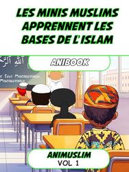 Les minis muslims apprennent les bases de l'islam: Anibook