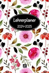 Lehrerplaner 2024-2025 A5: Schulkalender und Lehrerkalender für Lehrerinnen & Lehrer | Planen und organisieren Sie das Schuljahr 2024-2025 | 2 Seiten ... 2025 | Format [15,24 x 22,86 cm] | 175 Seiten