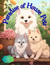 Paradise of House Pets: A Coloring Adventure for House Pets