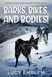 Barks, Bikes, and Bodies!: A Tamsin Kernick English Cozy Mystery Book 4 (4)