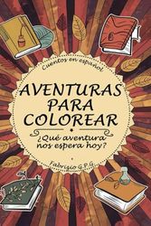 AVENTURAS PARA COLOREAR: ¿Qué aventura nos espera hoy?