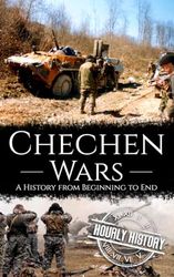 Chechen Wars: A History from Beginning to End