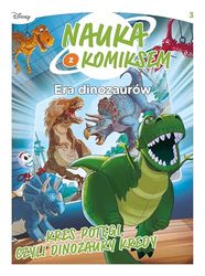 Nauka z komiksem. Era dinozaurów. Kres potęgi, czyli dinozaury kredy. Tom 3