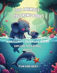 100 Animals Coloring Book: Coloring Book for Kids, Teens, and Adults – Explore the Animal World by Coloring Cute, Easy, Fun, and Relaxing Drawings of ... Aquatic Creatures, Landscapes, and Trees.