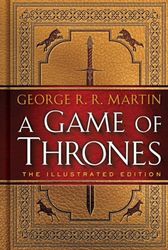 A Game of Thrones: The Illustrated Edition: A Song of Ice and Fire: Book One