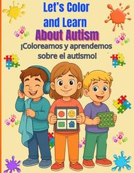 Let's Color and Learn About Autism: Educational coloring book about autism, created for all children.