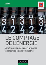Le comptage de l'énergie - Amélioration de la performance énergétique dans l'industrie: Amélioration de la performance énergétique dans l'industrie