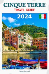 Cinque Terre Travel Guide 2024: Discover Enchanting Villages, Breathtaking Landscapes, and Delectable Cuisine with Expertly Crafted Itineraries for Six Days of Unparalleled Discovery