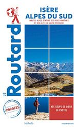 Guide du Routard Isère, Alpes du Sud 2020/21: Hautes-Alpes, stations des Alpes Maritimes et Alpes de Haute-Provence