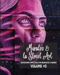 Murales e la Street Art 3 - Edizione in Bianco e Nero: La storia raccontata sui muri - Foto libro 3