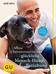 Meine 5 Geheimnisse für eine glückliche Mensch-Hund-Beziehung