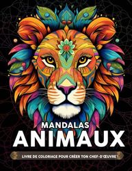 Livre de Coloriage Mandalas Animaux: Livre De Coloriage Pour Adultes Avec Des Dessins D'Animaux Relaxants En Style Mandala