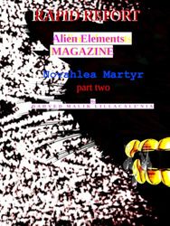 RAPID REPORT ALIEN ELEMENTS MAGAZINE NOVAHLEA MARTYR PART TWO by DAHVED MALIK LILLACALE'NIA