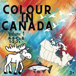 Colour In Canada: A-B-C's & 1-2-3's