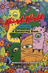 Weird World Part One: A Colouring Book