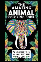 The Amazing Animal Coloring Book: 75 geometric animal pictures to color