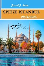 SPITZE ISTANBUL 2024/2025: Taschenreiseführer für die Türkei, Istanbul, Ephesus und Kappadokien mit Sehenswürdigkeiten, Budget Tipps und Reiseroute