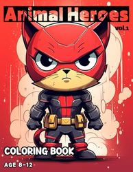 animal heroes coloring book: cute animal heroes coloring book kid 8 ~ 12 age