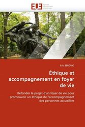 Éthique et accompagnement en foyer de vie: Refonder le projet d'un foyer de vie pour promouvoir un éthique de l'accompagnement des personnes accueillies