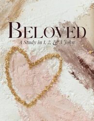 Beloved: A Study in 1, 2, and 3 John