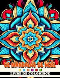 Livre de coloriage de mandalas de Noël: Illustrations attrayantes pour enfants et adolesce