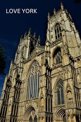 Love York Notebook: 100 Lined Pages | York Minster | UK Travel