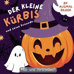 Der kleine Kürbis und seine Freunde: Halloween Malbuch für Kinder mit Vorlesegeschichten