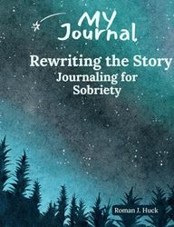 Rewriting the Story: Journaling for Sobriety