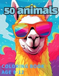 50 animals coloring book: Fun 50 animals coloring book kids 8-12