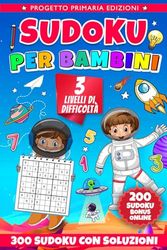 Sudoku per Bambini 6-10 Anni: 300 Puzzle con Soluzioni per Stimolare Logica e Concentrazione!