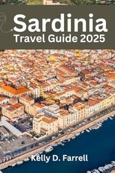 Sardinia Travel Guide 2025: Your Ultimate Companion to the Island Paradise