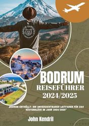 BODRUM REISEFÜHRER 2024/2025: „Bodrum präsentiert: Ihr unverzichtbarer Reiseführer für das Küstenglück im Jahr 2024/2025“