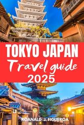 TOKYO JAPAN TRAVEL GUIDE 2025