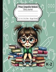 K-2 Primary Composition Notebook: Quirky Funny Girl Themed Creative Journal for Kids: Draw, Write and Imagine with Story Prompts and Picture Space: Grades Elementary K-2