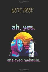 Notebook: Ah Yes Enslaved Moisture Dank Meme Retro 80S Vaporwave Funny Beauty Contestant Gift Notebook for Teens Kids Students Girls & Boy Writing Notes College Ruled 120 page Lined Journal 6 x 9 in