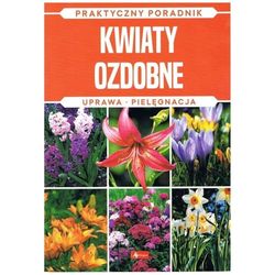 Kwiaty ozdobne Natura Praktyczny poradnik