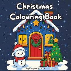 Christmas Colouring Book: 50 Cute and Cozy Pages for Adults, Teens, and Kids: 50 Easy and Adorable Colouring Pages Featuring Cozy Christmas Scenes for ... Relief – Perfect for Adults, Teens, and Kids
