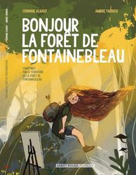 Bonjour La Forêt de Fontainebleau !: Comptines autour de la forêt de Fontainebleau