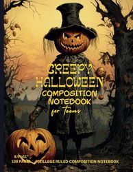 CREEPY HALLOWEEN COMPOSITION NOTEBOOK FOR TEENS: COLLEGE RULED PAGES & PROMPTS TO MAKE LEARNING FUN: HALOWEEN EDITION