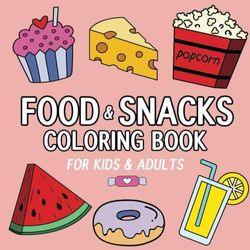 Food & Snacks Coloring Book for Kids & Adults: Bold and Easy Coloring Designs